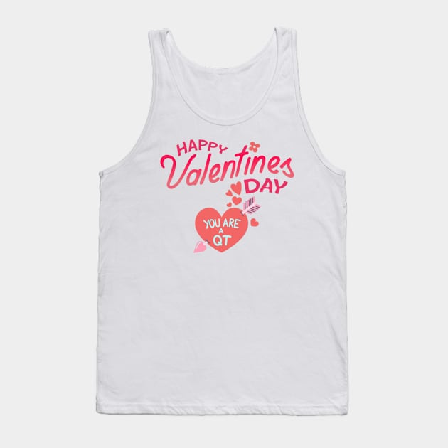 Happy Valentines Day - You are a QT! Tank Top by Trendy-Now